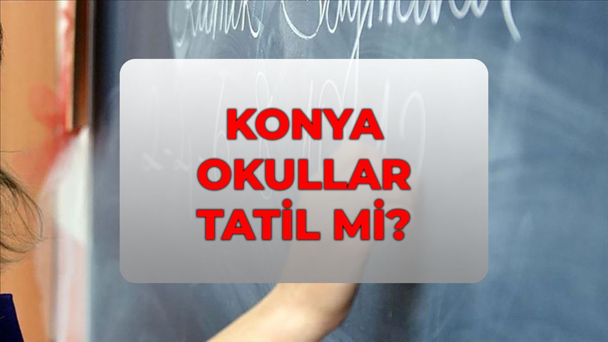 Konya'da yarın okullar tatil mi? 15 Nisan Çarşamba okullar tatil mi, Konya'da okul var mı?