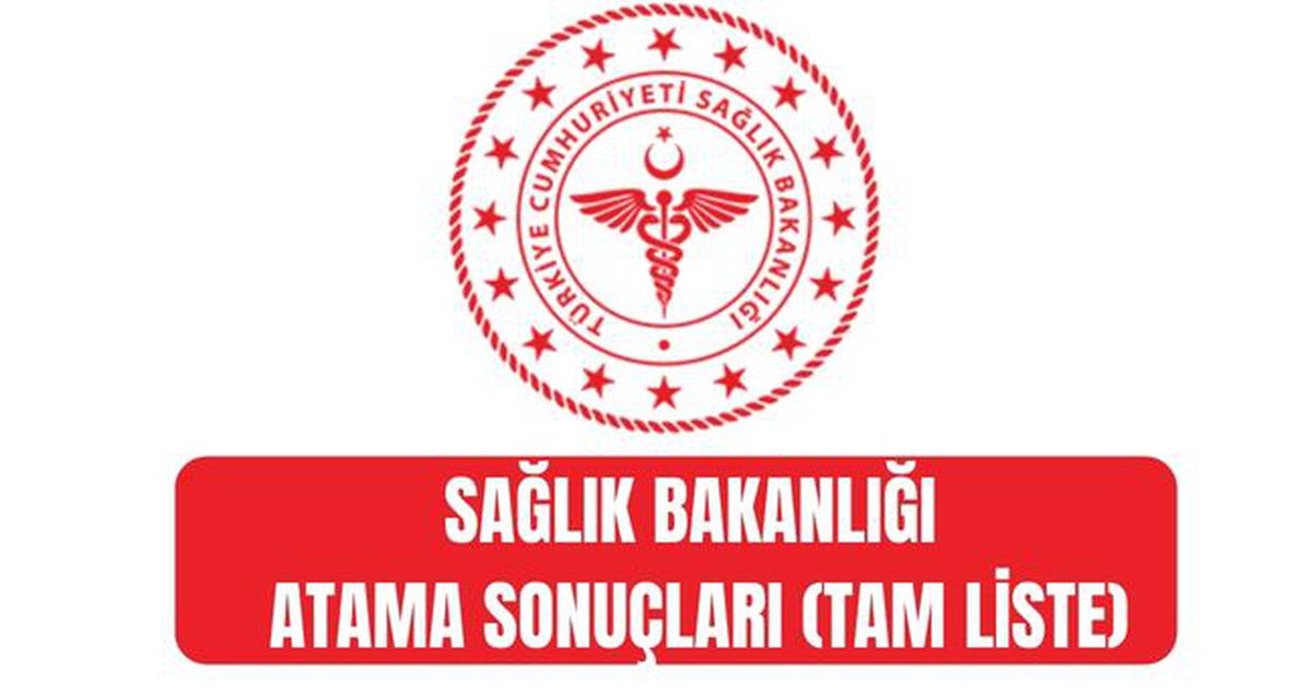 Sağlık Bakanlığı atama sonuçları (TAM İSİM LİSTESİ) Sağlık Bakanlığı atama sonuçları açıklandı mı, sonuçla...