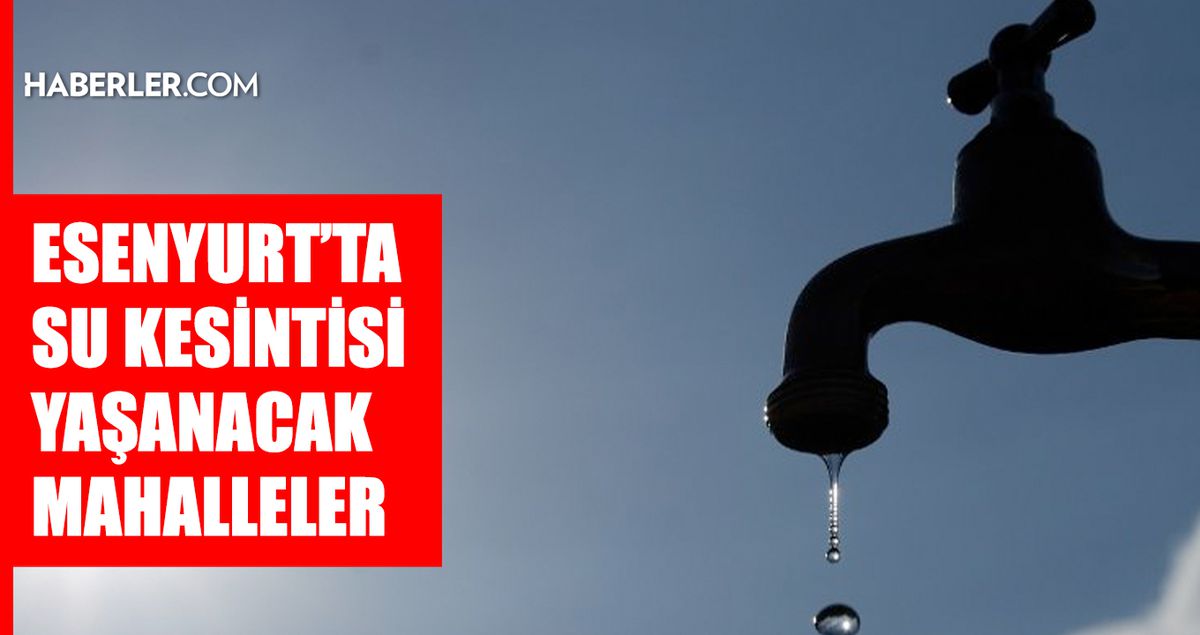 İstanbul ESENYURT su kesintisi! 16-17 Nisan İSKİ Esenyurt su kesintisi ne zaman bitecek, sular ne zaman ge...