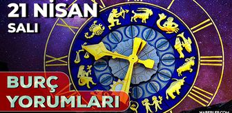 21 Nisan 2026 burç yorumları! Oğlak, Aslan, Yay burcu AŞK, EVLİLİK, SAĞLIK yorumları ne diyor?