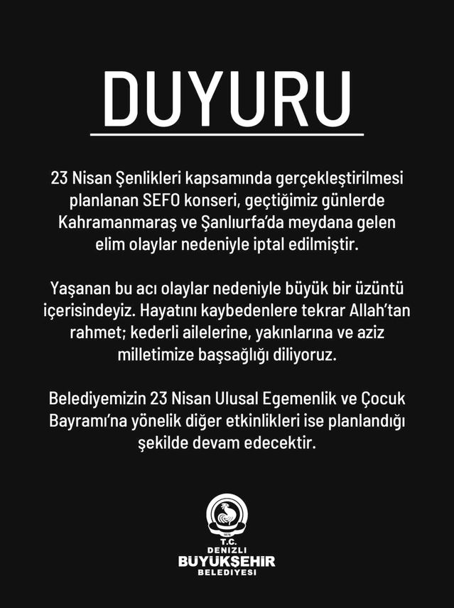 Kahramanmaraş ve Şanlıurfa’daki acı olay sonrası Denizli’de 23 Nisan kutlamalarındaki Sefo konseri iptal edildi