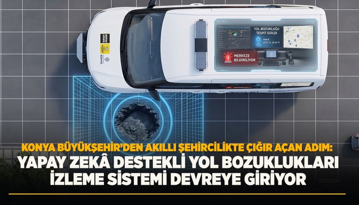 Konya Büyükşehir'den Akıllı Şehircilikte Çığır Açan Adım: Yapay Zeka Destekli Yol Bozuklukları İzleme Sist...