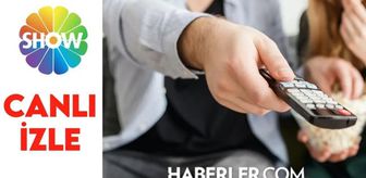 Show TV canlı izle: 24 Nisan Show TV canlı nereden izlenir?
