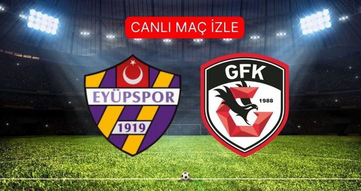Eyüpspor Gaziantep FK CANLI nereden izlenir? Eyüpspor Gaziantep maçı hangi kanalda?