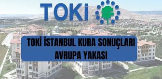 TOKİ İstanbul AVRUPA kura sonuçları: TOKİ İstanbul Avrupa kura sonuçlarına nereden, nasıl bakılır?