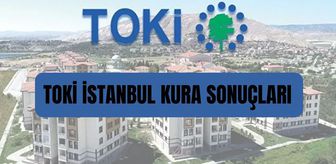 TOKİ İstanbul KURA SONUÇLARI: TOKİ İstanbul kura sonuçları açıklandı mı, ne zaman belli olacak?
