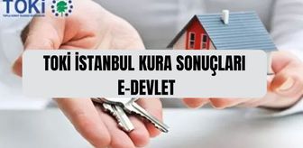 TOKİ İSTANBUL KURA SONUCU SORGULAMA (E-Devlet) TOKİ İstanbul kura sonuçlarına nereden bakılır, e-Devlet'te görünür mü?