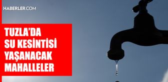 İstanbul TUZLA su kesintisi! 27-28 Nisan İSKİ Tuzla su kesintisi ne zaman bitecek, sular ne zaman gelecek?