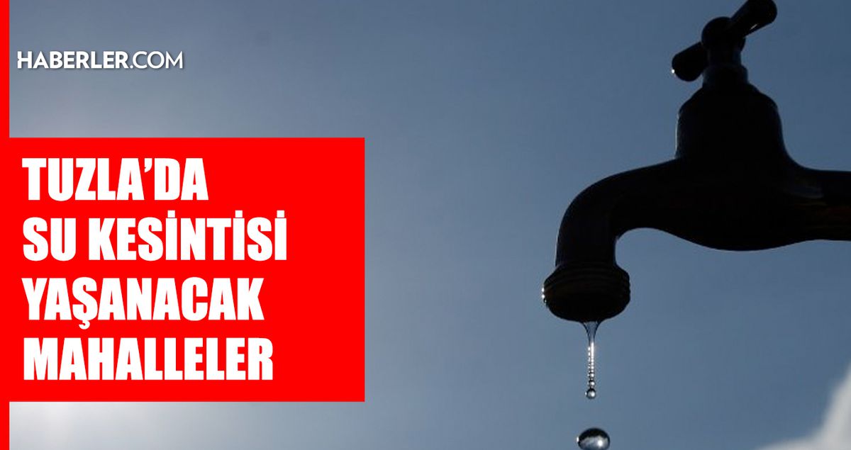 İstanbul TUZLA su kesintisi! 27-28 Nisan İSKİ Tuzla su kesintisi ne zaman bitecek, sular ne zaman gelecek?
