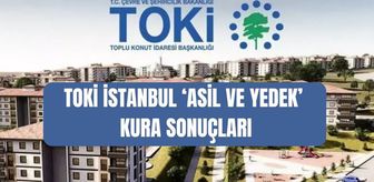 TOKİ İstanbul ASİL ve YEDEK kura sonuçları: TOKİ İstanbul kura sonuçları asil ve yedek isim listesi!