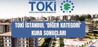 TOKİ İstanbul DİĞER KATEGORİ kura sonuçları (TAM İSİM LİSTESİ) TOKİ İstanbul diğer kategori kura sonuçları açıklandı mı?