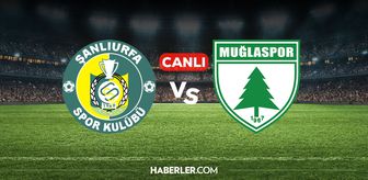 Şanlıurfaspor Muğlaspor CANLI nereden izlenir? Şanlıurfaspor Muğlaspor maçı hangi kanalda, nereden izlenir?