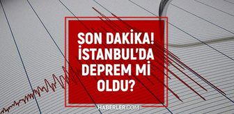 İstanbul'da deprem mi oldu? SON DAKİKA! 3 Mayıs İstanbul'da az önce nerede deprem oldu?