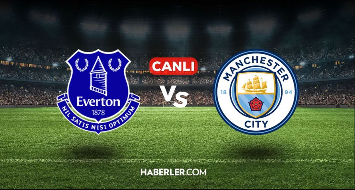 Everton Manchester City maçı hangi kanalda, Everton Manchester City nereden CANLI izlenir?