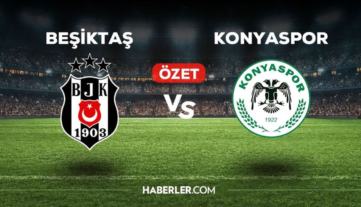 Beşiktaş Konyaspor maç özeti ve golleri nasıl izlenir? Beşiktaş Konyaspor maçı özeti! Golleri kim attı, ma...