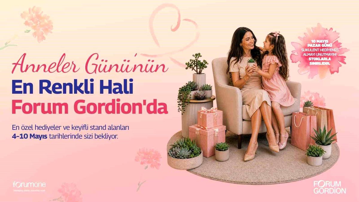 Forum Gordion'dan "Mom Fest" ile Anneler Günü özel etkinliği
