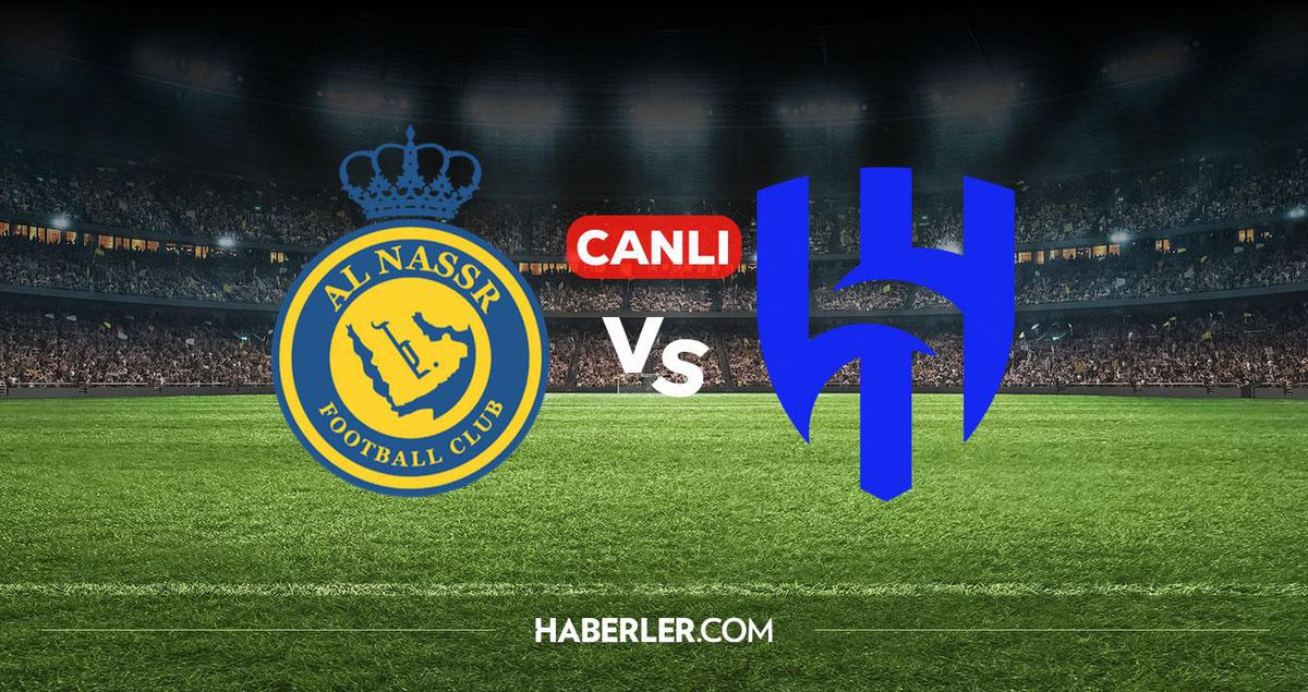 Al Nassr Al Hilal CANLI izle! Al Nassr Al Hilal maçı hangi kanalda, nereden izlenir?