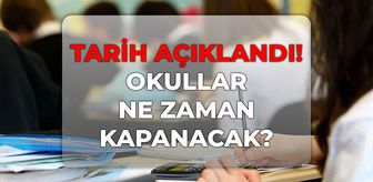 Okullar ne zaman kapanıyor 2026? Haziranın kaçında kapanıyor, okullar ne zaman tatil?