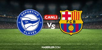 Alaves Barcelona CANLI nereden izlenir? Alaves Barcelona maçı hangi kanalda, nereden izlenir?