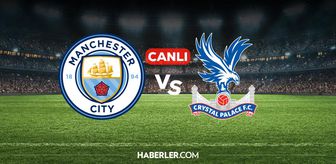 Manchester City Crystal Palace CANLI nereden izlenir? Manchester City Crystal Palace maçı hangi kanalda, nereden izlenir?