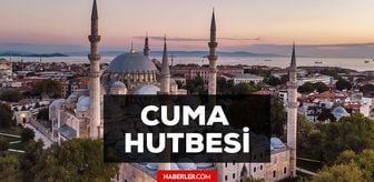 15 Nisan Cuma Hutbesi yayınlandı mı? 15 Nisan Cuma Hutbesi tam metni!