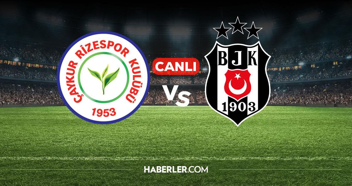 Rizespor Beşiktaş CANLI izle! Rizespor Beşiktaş maçı hangi kanalda, nereden izlenir?