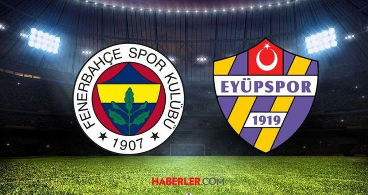 CANLI İZLE: Fenerbahçe Eyüpspor CANLI nereden izlenir? Fenerbahçe Eyüpspor maçı hangi kanalda?