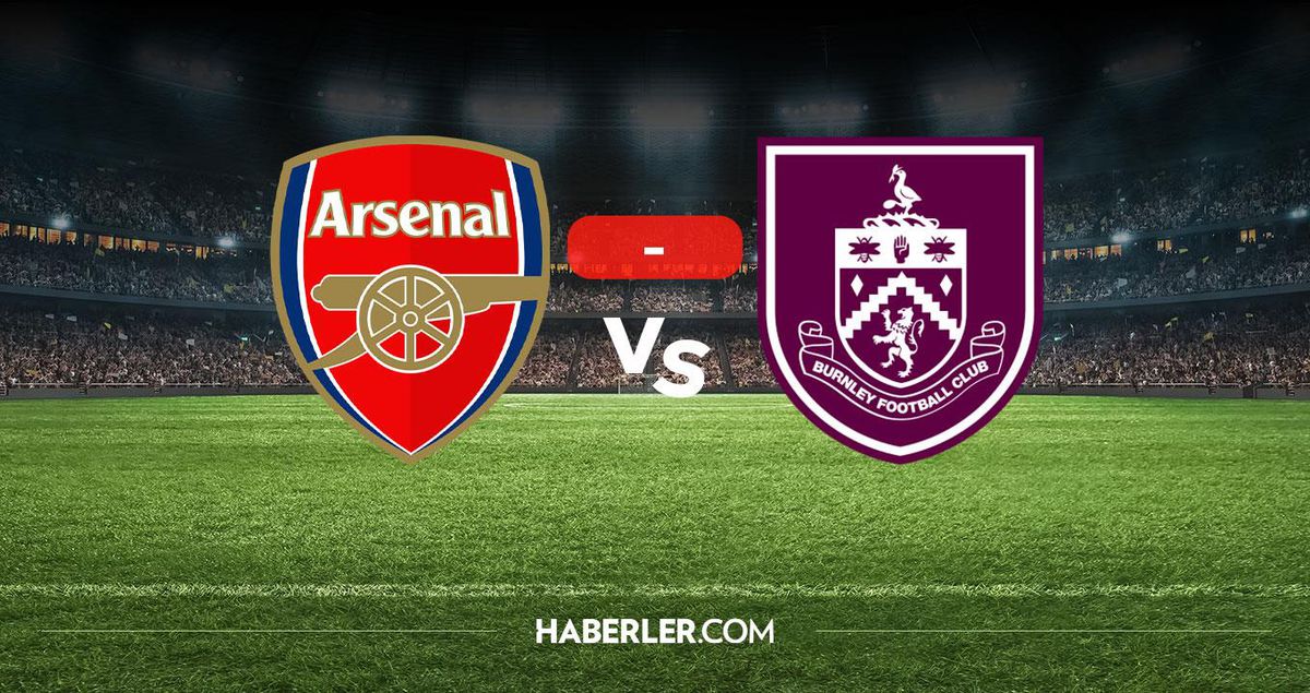 Arsenal Burnley maçı kaç kaç? MAÇ SONUCU! Arsenal Burnley golleri kim attı, canlı maç anlatımı!
