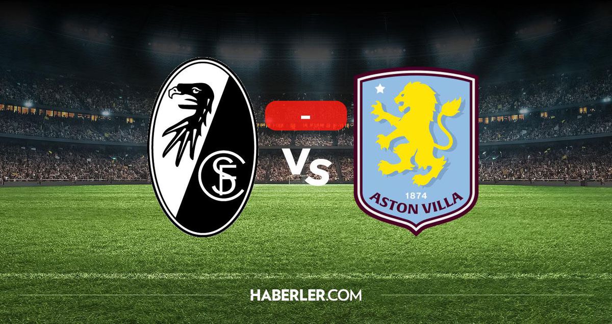 Freiburg Aston Villa maçı kaç kaç? MAÇ SONUCU! Freiburg Aston Villa golleri kim attı, canlı maç anlatımı!