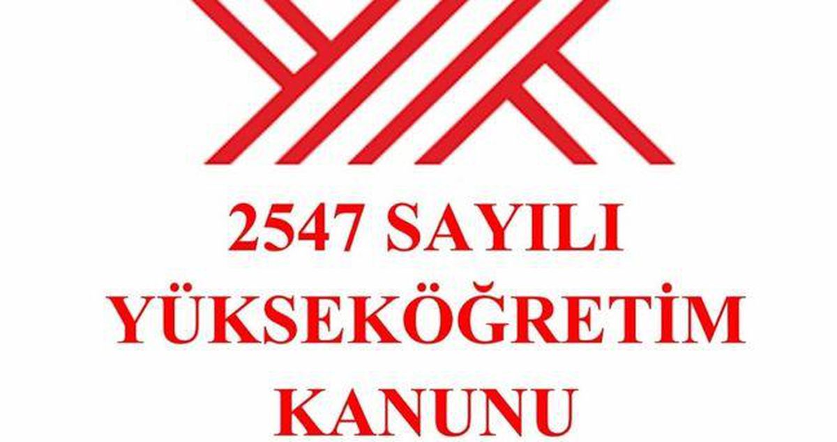 2547 sayılı Yükseköğretim Kanunu nedir? 2547 sayılı Yükseköğretim Kanunu’nun 11’inci maddesi ne anlama geliyor?