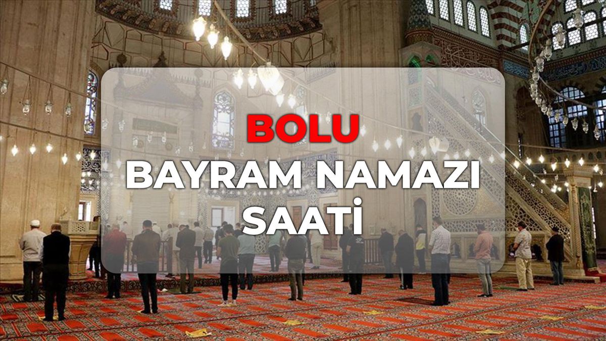 Bolu bayram namazı kaçta? DİYANET Bolu bayram namazı saati 2026!