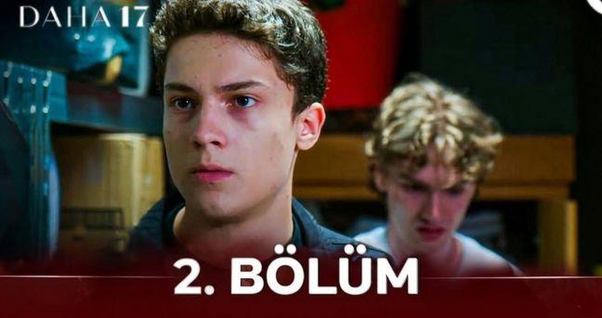 Daha 17 2. bölüm Full HD izle! Kanal D Daha 17 2. bölüm tek 