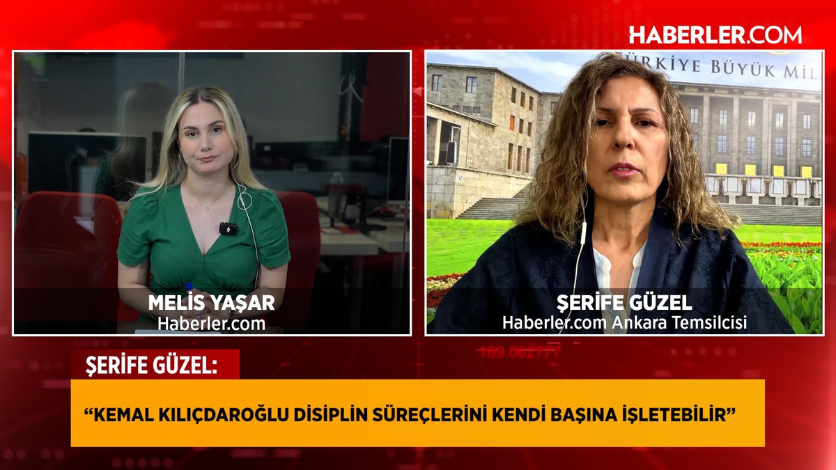 Haberler.com Ankara Temsilcisi Şerife Güzel: Kılıçdaroğlu disiplin süreçlerini kendi başına işletebilir