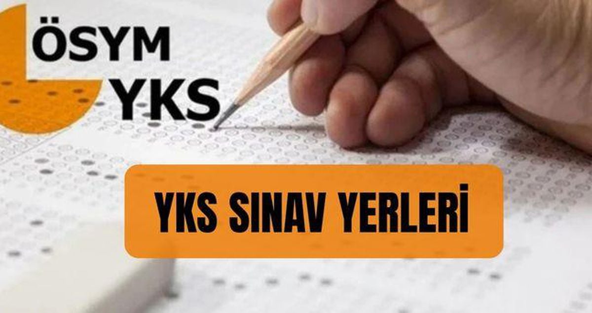 YKS SINAV YERLERİ (ÖSYM AİS) YKS sınav yeri nasıl 