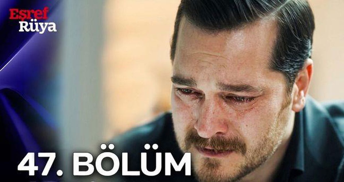 Eşref Rüya 47. bölüm Full HD izle! Kanal D Eşref R