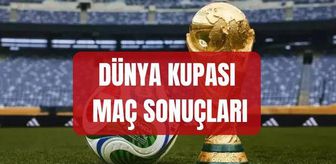 DÜNYA KUPASI MAÇ SONUÇLARI 2026: Dünya Kupası ilk maçlar nasıl sonuçlandı? Dünya Kupası puan durumları ve maç sonuçları