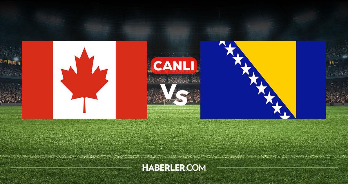 Kanada Bosna Hersek CANLI nereden izlenir? Kanada Bosna Hersek maçı hangi kanalda, nereden izlenir?