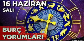 16 Haziran 2026 burç yorumları! Oğlak, Boğa, Akrep burcu AŞK, EVLİLİK, SAĞLIK yorumları ne diyor?