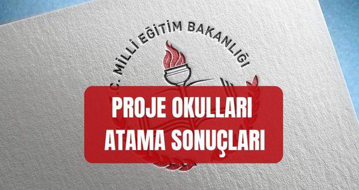 PROJE OKULLARI ATAMA SONUÇLARI EKRANI (MEB.GOV.TR) 2026 MEB proje okulları atama ve görevlendirme sonuçlarına nereden nasıl bakılır?