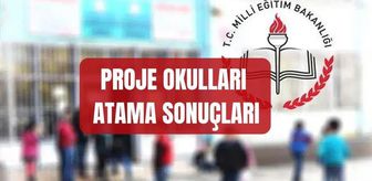 PROJE OKULLARI ATAMA SONUÇLARI 2026 (İSİM LİSTESİ) MEB proje okulu atama sonuçları açıklandı mı, sonuçlara nereden nasıl bakılır?