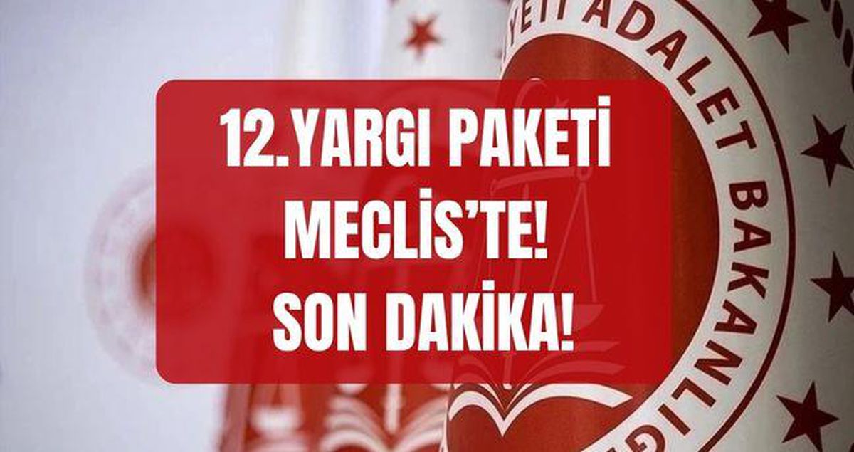 12. YARGI PAKETİ SON DAKİKA! 12. Yargı Paketi Meclis'ten geçti mi? Yeni Yargı Paketi'nde af var mı, infaz düzenlemesi gelecek mi?