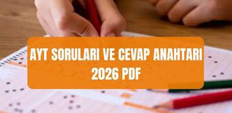 AYT SORULARI VE CEVAP ANAHTARI 2026 PDF (ÖSYM) YKS AYT sorularına ve cevap anahtarına nereden nasıl bakılır?