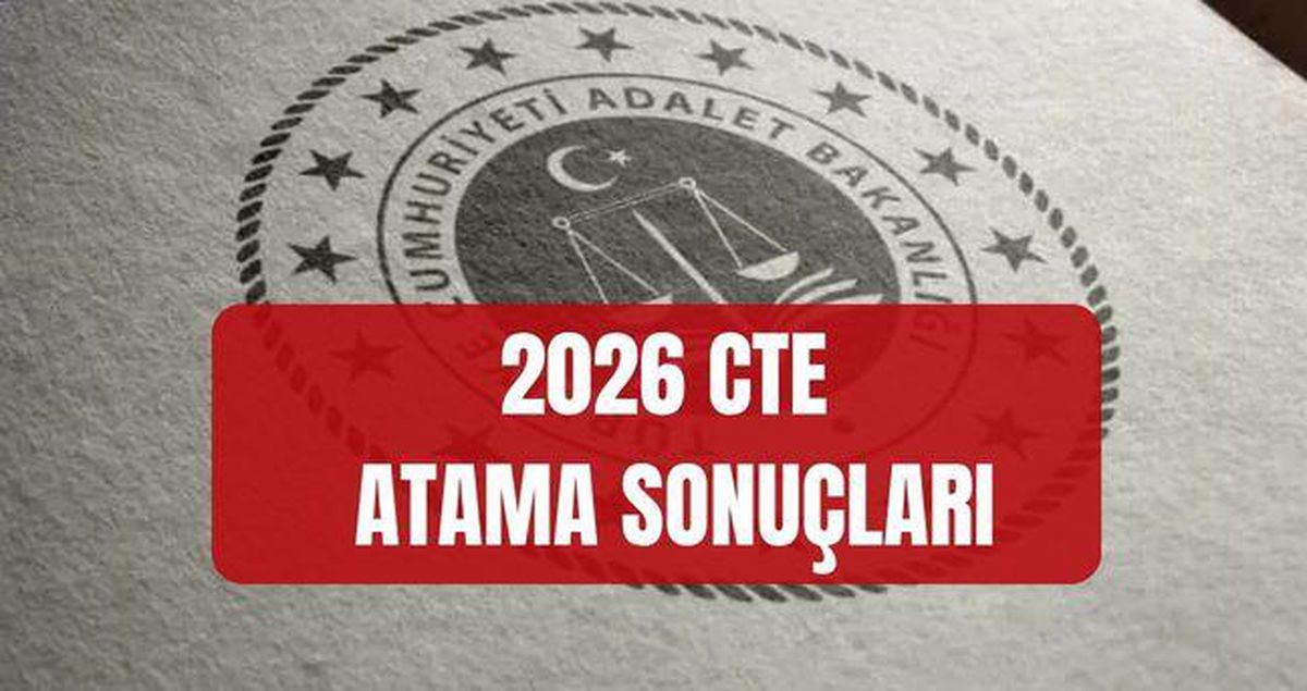 CTE TAYİN SONUÇLARI 2026 (İSİM LİSTESİ) Adalet Bakanlığı Ceza ve Tevkifevleri Genel Müdürlüğü atama sonuçlarına nereden nasıl bakılır?