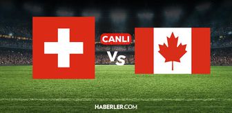 İsviçre Kanada CANLI İZLE! İsviçre Kanada maçı hangi kanalda, nereden izlenir?