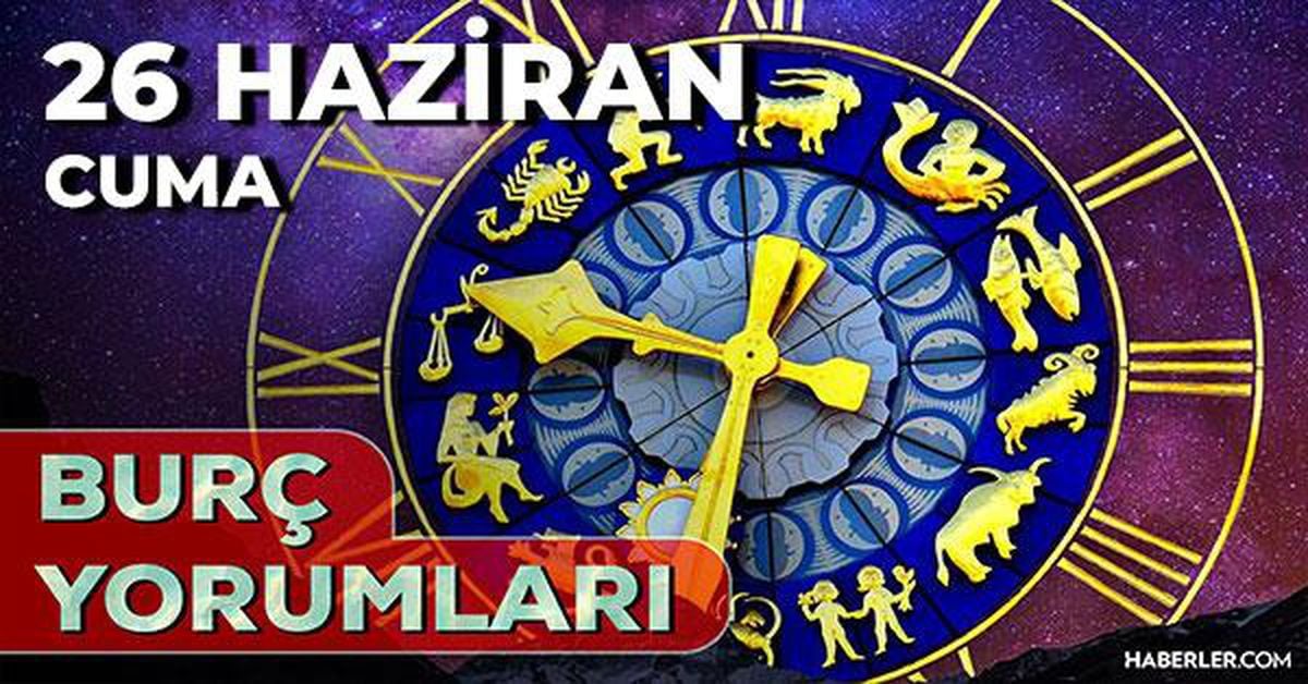 26 Haziran 2026 günlük burç yorumları