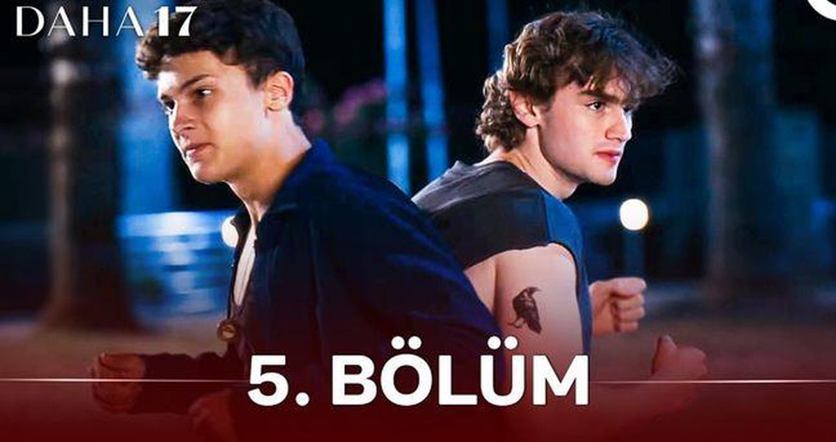 Daha 17 5. bölüm Full HD izle! Kanal D Daha 17 son bölüm tek parça izle!