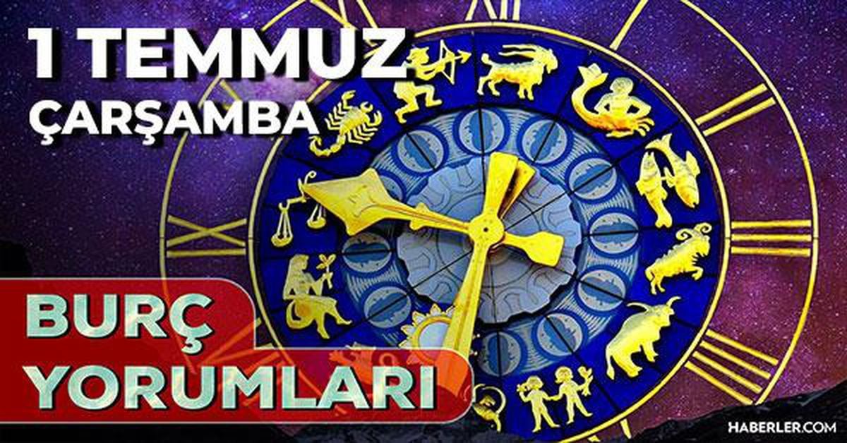 1 Temmuz 2026 günlük burç yorumları
