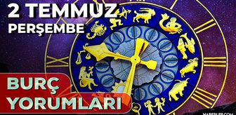 2 Temmuz 2026 burç yorumları! Boğa, Aslan, Başak burcu AŞK, EVLİLİK, SAĞLIK yorumları ne diyor?