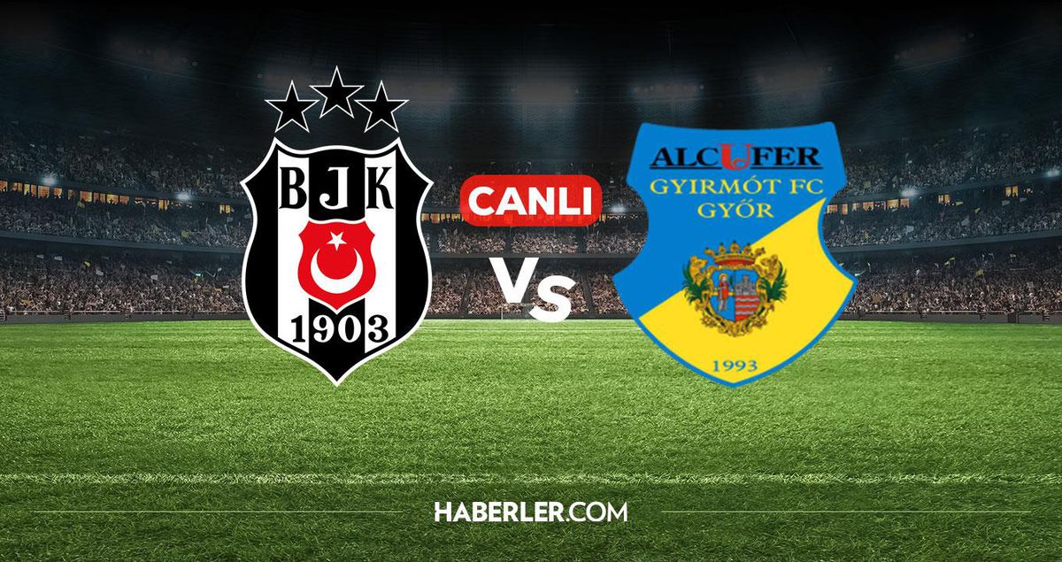 Beşiktaş Gyirmot CANLI nereden izlenir? Beşiktaş Gyirmot maçı hangi kanalda, nereden izlenir?