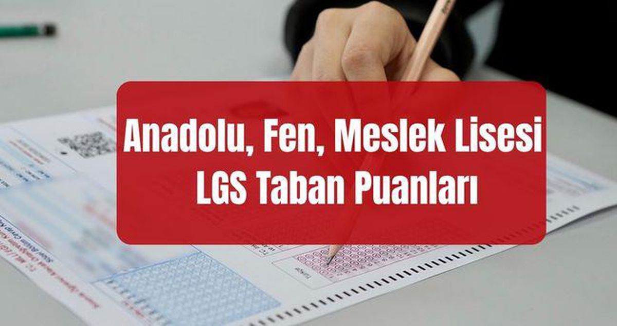 LGS'de 200, 230, 240, 250, 300, 350,400, 450 puanla hangi okula girilir? Anadolu, Fen, Meslek Lisesi LGS taban puanları